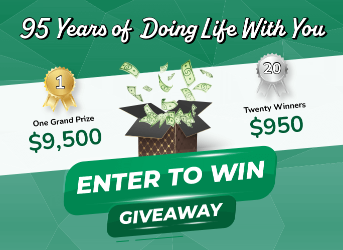 95 years of doing life with you. One grand prize $9,500. 20 winners $950. Enter to win giveaway.