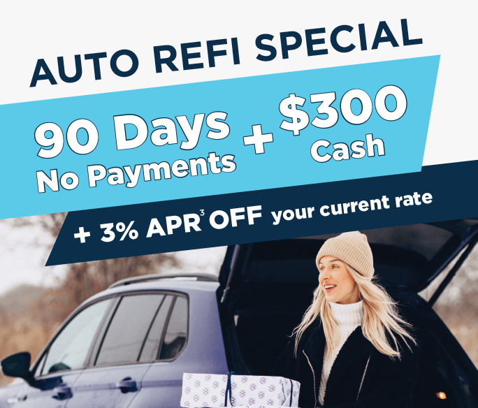 Auto Refi Special. 90 days no payments + $300 cash + 3%25 APR off your current rate.