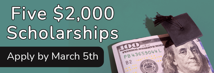 Five $2,000 scholarships. Apply by March 5th.